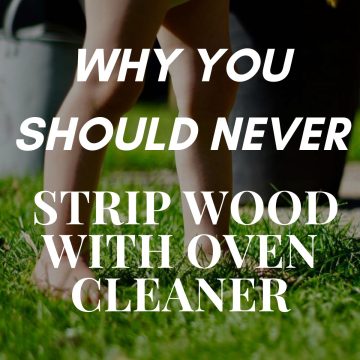 A small child walking barefoot on grass. The text reads: Why you should never strip wood with oven cleaner.